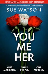 You, Me, Her: An unputdownable psychological thriller with a heart-stopping twist