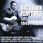 Big Town Playboys: Chicago Blues 1949-1954