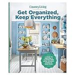 Get Organized, Keep Everything: A G
