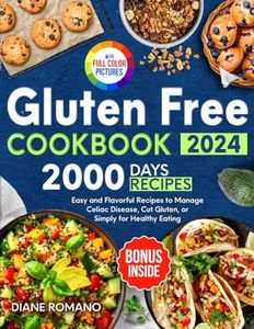 Gluten Free Cookbook: 2000 Days of Easy and Flavorful Recipes to Manage Celiac Disease, Cut Gluten, or Simply for Healthy Eating