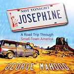 Not Tonight, Josephine: A Road Trip Through Small-Town America