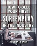 How To Sell Your First Screenplay I
