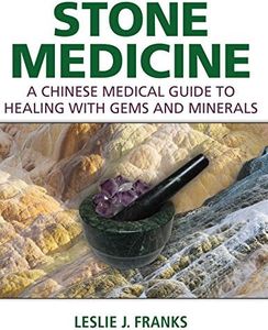 Stone Medicine: A Chinese Medical Guide to Healing with Gems and Minerals