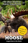 Moose: Largest Deer in the World (includes 20+ magnificent photos!)