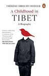 A Childhood in Tibet (True life-story of a woman, who spent 22 years under atrocities of the Chinese rule): A Biography