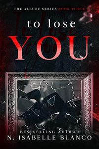 To Lose You: A Spicy Dad's Best Friend Age-Gap Romance (Allure Book 3)