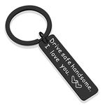 Drive Safe Handsome I Love You Keychain Gifts for Boyfriend Husband Valentines Day Gifts Dad Christmas Gift Stocking Stuffer