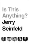 Is This Anything?: Jerry Seinfeld