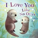 I Love You Like No Otter: A Funny a
