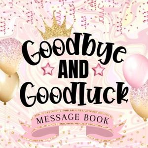 Goodbye And Goodluck Message Book: Coworker Farewell Leaving Gift / Retirement Guest Book To Sign Messages & Well Wishes / Pink Memory Keepsake