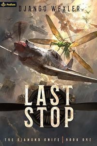 Last Stop: An Epic Sci-Fi Adventure (The Diamond Knife Book 1)