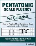 Pentatonic Scale Fluency: Learn How To Play the Minor Pentatonic Scale Effortlessly Anywhere on the Fretboard