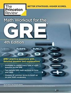 Math Workout for the GRE, 4th Edition: 275+ Practice Questions with Detailed Answers and Explanations (Graduate School Test Preparation)