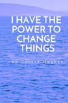 I Have the Power To Change Things: A Collection of Spoken Discussions to Remind Us of Our Value