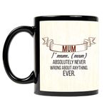 TheYaYaCafe Mothers Day Gift for Mom Black Patch Ceramic Coffee Mug with Coaster - Mum is Absolutely Never Wrong About Anything