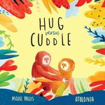 Hug Versus Cuddle: sibling rivalry book for kids. Funny, heartwarming story about sibling relationships, competitive friendships and getting along. ... rhyming story about getting along