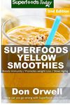 Superfoods Yellow Smoothies: Over 40 Energizing, Detoxifying & Nutrient-dense Smoothies Blender Recipes: Detox Cleanse Diet, Smoothies for Weight Loss ... - detox naturally - detox smoothie recipes) by Don Orwell (2015-02-28)