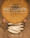 The Art of the Photograph: Essential Habits for Stronger Compositions