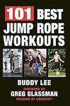 101 Best Jump Rope Workouts: The Ul