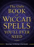 The Only Book of Wiccan Spells You'll Ever Need