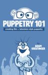 Puppetry 101: Creating Film and Television Style Puppetry