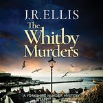 The Whitby Murders: A Yorkshire Murder Mystery, Book 6