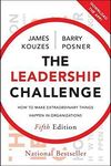 The Leadership Challenge: How to Make Extraordinary Things Happen in Organizations (J–B Leadership Challenge: Kouzes/Posner)