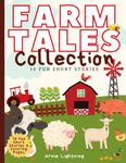 Farm Tales Collection: A Book of Fun, Friendship, and Adventure | 10 Short Stories & Farm Animal Coloring Pages for Kids