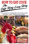 How To Eat Cock The Sofa King Easy Way: The essential cookbook for eating cock