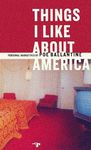 Things I Like About America: Personal Narratives by Poe Ballantine