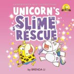 Unicorn's Slime Rescue: A Story On Being Helpful