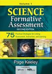 Science Formative Assessment, Volume 1: 75 Practical Strategies for Linking Assessment, Instruction, and Learning