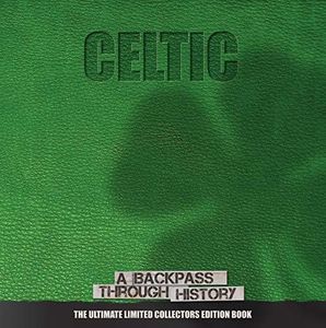 Celtic FC. A Backpass Through History