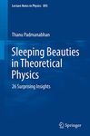 Sleeping Beauties in Theoretical Physics: 26 Surprising Insights: 895 (Lecture Notes in Physics, 895)