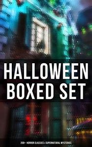 Halloween Boxed Set: 200+ Horror Classics & Supernatural Mysteries: Sweeney Todd, The Legend of Sleepy Hollow, The Haunted Hotel, Frankenstein, Dracula, The Horla…