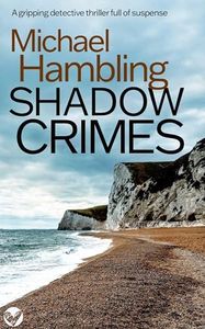 SHADOW CRIMES a British crime mystery full of twists (Detective Sophie Allen Book 7)