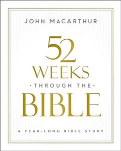 52 Weeks through the Bible: A Year-Long Bible Study for Men and Women