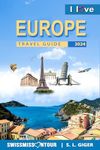 Europe Travel Guide 2024: Europe travel essentials for Italy, France, Switzerland, Germany, Spain, Vienna, Copenhagen, London, Athens and much more. By SWISSMISSONTOUR (Swissmissontour Reiseführer)