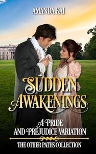 Sudden Awakenings: A Pride and Prejudice Variation (The Other Paths Collection)