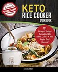 The Keto Rice Cooker Cookbook: 101 Ketogenic Recipes Compatible With Aroma, Dash & Most Popular Food Steamers!