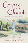Corpse in the Chard: Light-Hearted Cosy Crime Whodunnit Unravels In A Quirky Cotswold British Village: 1 (The FitzMorris Family Mysteries)