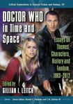 Doctor Who in Time and Space: Essays on Themes, Characters, History and Fandom, 1963-2012: 39 (Critical Explorations in Science Fiction and Fantasy)