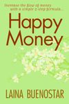 Happy Money (Increase the Flow of Money with a Simple 2-Step Formula)