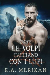 Dove le volpi cacciano con i lupi (gay romance)