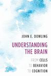 Understanding the Brain – From Cells to Behavior to Cognition