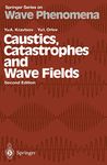 Caustics, Catastrophes and Wave Fields: 15 (Springer Series on Wave Phenomena)