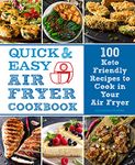 Quick and Easy Air Fryer Cookbook: 100 Keto Friendly Recipes to Cook in Your Air Fryer (Everyday Wellbeing)