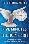 Five Minutes with the Holy Spirit: Getting to Know the Best Friend in the World