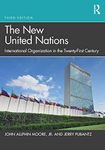 The New United Nations: International Organization in the Twenty-First Century