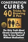 Constipation Cures 40 Tricks To Bre